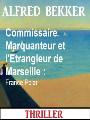 cover image of Commissaire Marquanteur et l'Etrangleur de Marseille